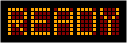 Matrix label showing the word READY on an amber LED grid